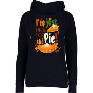 Funny I'm Just Here For The Pie Funny Thanksgiving Pumpkin Pie Womens Funnel Neck Pullover Hood