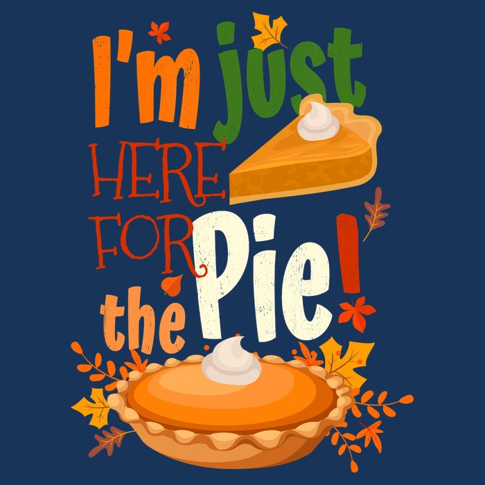 Funny I'm Just Here For The Pie Funny Thanksgiving Pumpkin Pie Bag