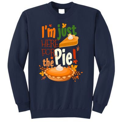 Funny I'm Just Here For The Pie Funny Thanksgiving Pumpkin Pie Tall Sweatshirt