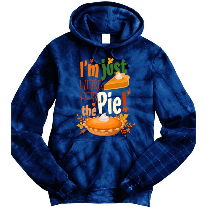 Funny I'm Just Here For The Pie Funny Thanksgiving Pumpkin Pie Tie Dye Hoodie