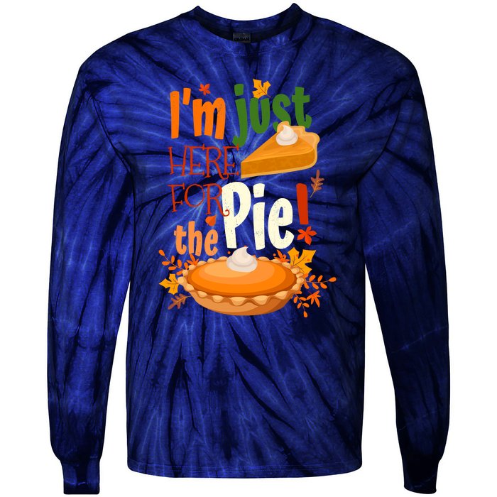 Funny I'm Just Here For The Pie Funny Thanksgiving Pumpkin Pie Tie-Dye Long Sleeve Shirt