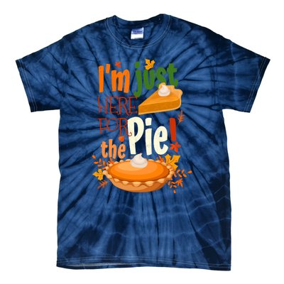 Funny I'm Just Here For The Pie Funny Thanksgiving Pumpkin Pie Tie-Dye T-Shirt