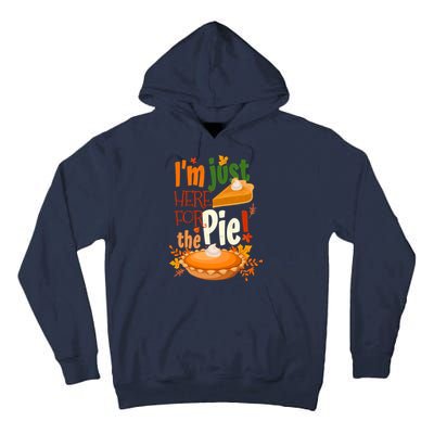 Funny I'm Just Here For The Pie Funny Thanksgiving Pumpkin Pie Tall Hoodie