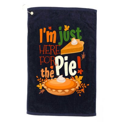 Funny I'm Just Here For The Pie Funny Thanksgiving Pumpkin Pie Golf Towel