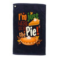Funny I'm Just Here For The Pie Funny Thanksgiving Pumpkin Pie Golf Towel