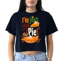 Funny I'm Just Here For The Pie Funny Thanksgiving Pumpkin Pie Crop Top