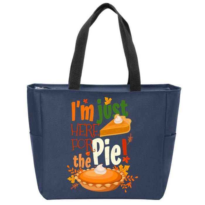 Funny I'm Just Here For The Pie Funny Thanksgiving Pumpkin Pie Zip Tote Bag