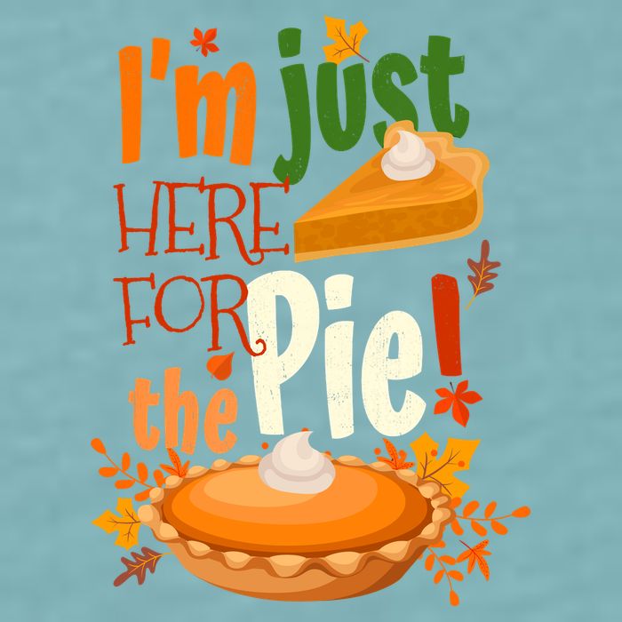 Funny I'm Just Here For The Pie Funny Thanksgiving Pumpkin Pie Sueded Cloud Jersey T-Shirt