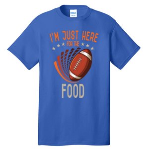 Football Im Just Here For The Food American Football Great Gift Tall T-Shirt