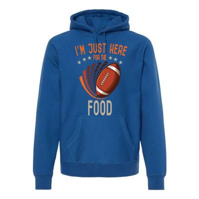 Football Im Just Here For The Food American Football Great Gift Premium Hoodie