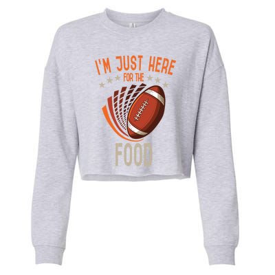 Football Im Just Here For The Food American Football Great Gift Cropped Pullover Crew