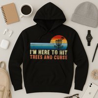Frolf I'm Just Here To Hit Trees And Curse Frisbee Disc Golf Hoodie