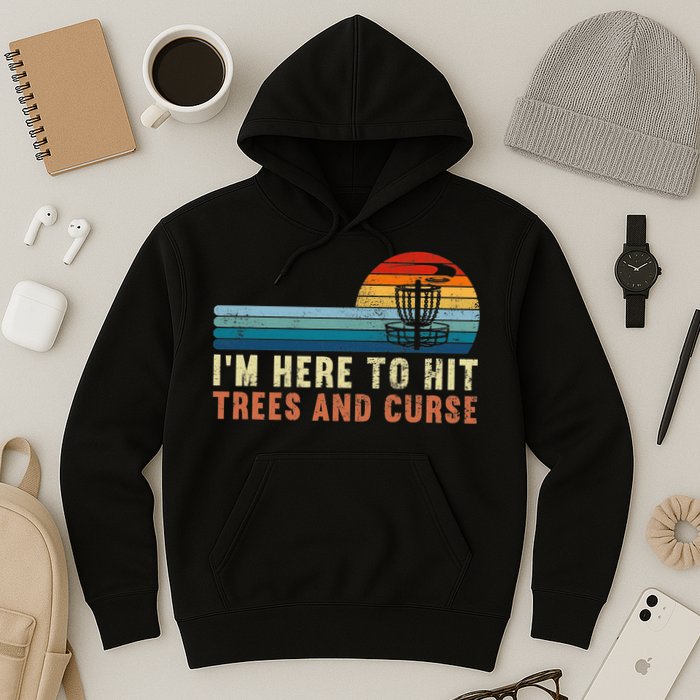 Frolf I'm Just Here To Hit Trees And Curse Frisbee Disc Golf Hoodie