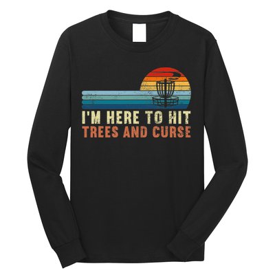 Frolf I'm Just Here To Hit Trees And Curse Frisbee Disc Golf Long Sleeve Shirt