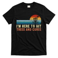 Frolf I'm Just Here To Hit Trees And Curse Frisbee Disc Golf T-Shirt