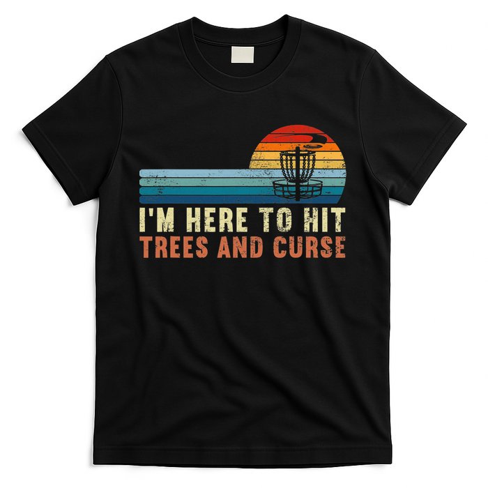 Frolf I'm Just Here To Hit Trees And Curse Frisbee Disc Golf T-Shirt