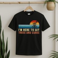 Frolf I'm Just Here To Hit Trees And Curse Frisbee Disc Golf T-Shirt