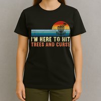 Frolf I'm Just Here To Hit Trees And Curse Frisbee Disc Golf T-Shirt