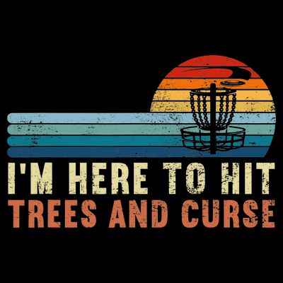 Frolf I'm Just Here To Hit Trees And Curse Frisbee Disc Golf T-Shirt