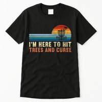 Frolf I'm Just Here To Hit Trees And Curse Frisbee Disc Golf Tall T-Shirt