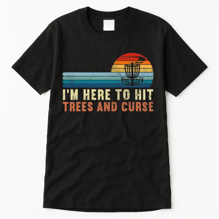 Frolf I'm Just Here To Hit Trees And Curse Frisbee Disc Golf Tall T-Shirt