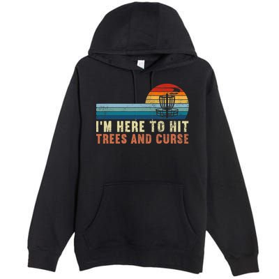Frolf I'm Just Here To Hit Trees And Curse Frisbee Disc Golf Premium Pullover Hoodie
