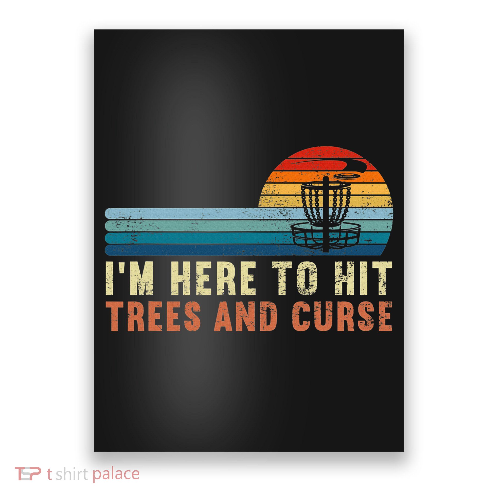 Frolf I'm Just Here To Hit Trees And Curse Frisbee Disc Golf Poster