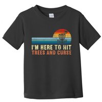 Frolf I'm Just Here To Hit Trees And Curse Frisbee Disc Golf Toddler T-Shirt