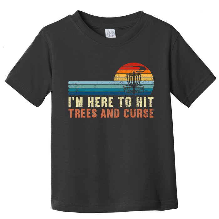 Frolf I'm Just Here To Hit Trees And Curse Frisbee Disc Golf Toddler T-Shirt