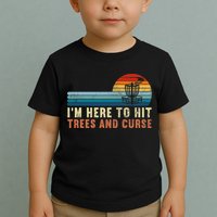 Frolf I'm Just Here To Hit Trees And Curse Frisbee Disc Golf Toddler T-Shirt