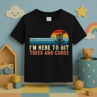 Frolf I'm Just Here To Hit Trees And Curse Frisbee Disc Golf Toddler T-Shirt