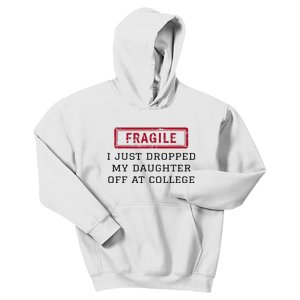 Fragile I Just Dropped My Daughter Off At College Funny Kids Hoodie