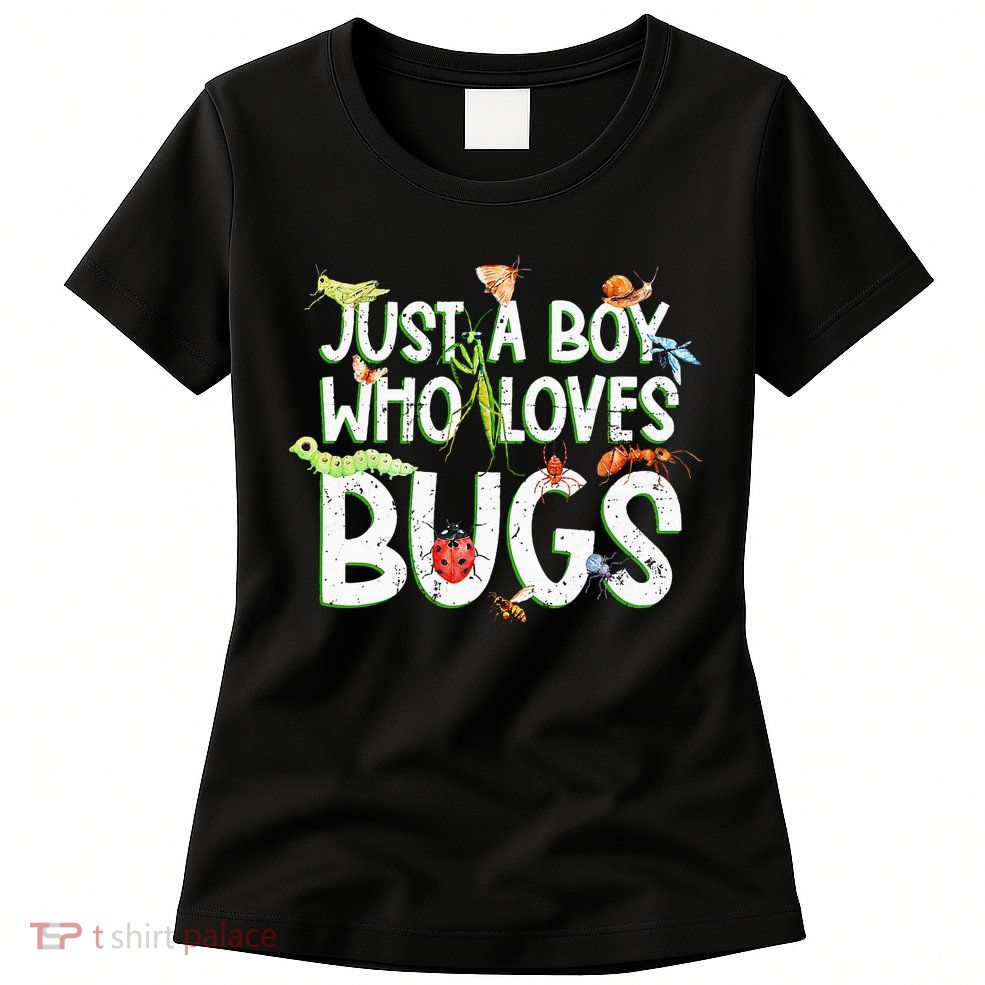 Funny Insect Just A Boy Who Loves Bug Womens T-Shirt