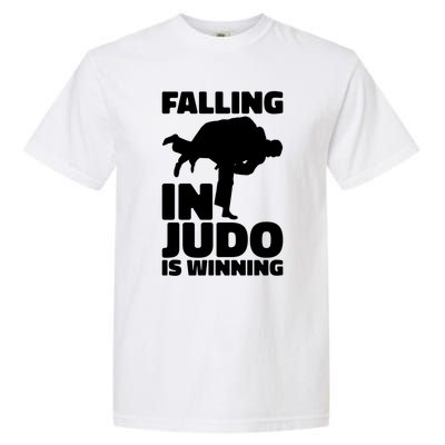 Falling In Judo Is Winning Martial Arts Enthusiast Gift Garment-Dyed Heavyweight T-Shirt