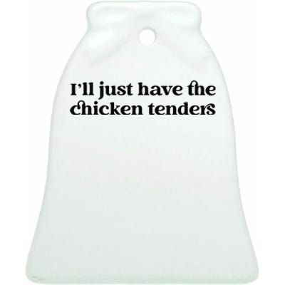 Funny ILl Just Have The Chicken Tenders Christmas Chicken Nugget Ceramic Bell Ornament