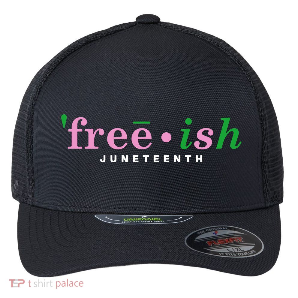 Free Ish Juneteenth Pink And Green Celebrating Juneteenth Free Ish Juneteenth Flexfit Unipanel Trucker Cap
