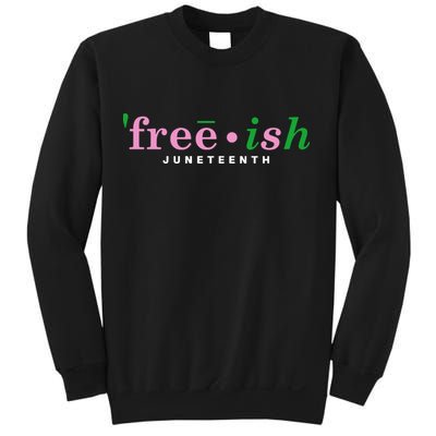 Free Ish Juneteenth Pink And Green Celebrating Juneteenth Free Ish Juneteenth Sweatshirt