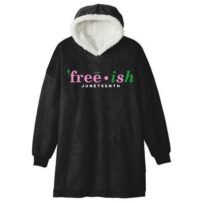 Free Ish Juneteenth Pink And Green Celebrating Juneteenth Free Ish Juneteenth Hooded Wearable Blanket
