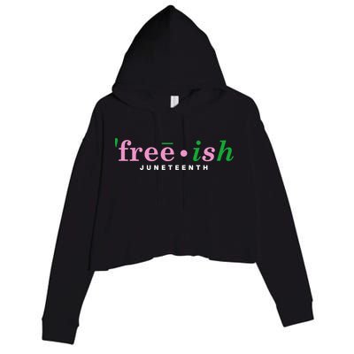Free Ish Juneteenth Pink And Green Celebrating Juneteenth Free Ish Juneteenth Crop Fleece Hoodie