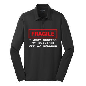 Fragile I Just Dropped My Daughter Off At College Quote Silk Touch Performance Long Sleeve Polo