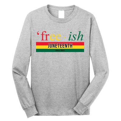 Free Ish Juneteenth Since 1865 Black History Long Sleeve Shirt