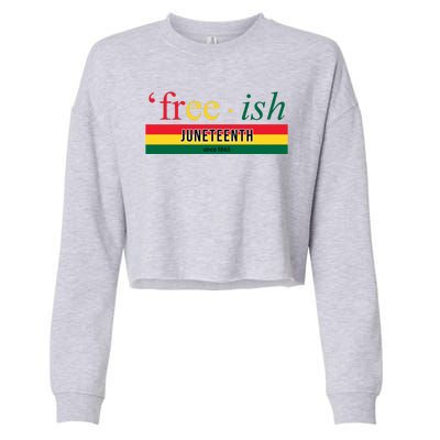 Free Ish Juneteenth Since 1865 Black History Cropped Pullover Crew