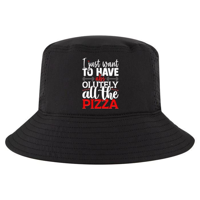 Funny I Just Want To Have AbsOlutely All The Pizza Cool Comfort Performance Bucket Hat