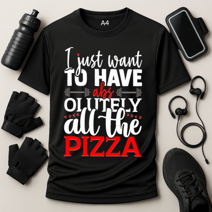Funny I Just Want To Have AbsOlutely All The Pizza Performance Shirt