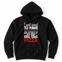 Funny I Just Want To Have AbsOlutely All The Pizza Hoodie