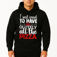 Funny I Just Want To Have AbsOlutely All The Pizza Hoodie