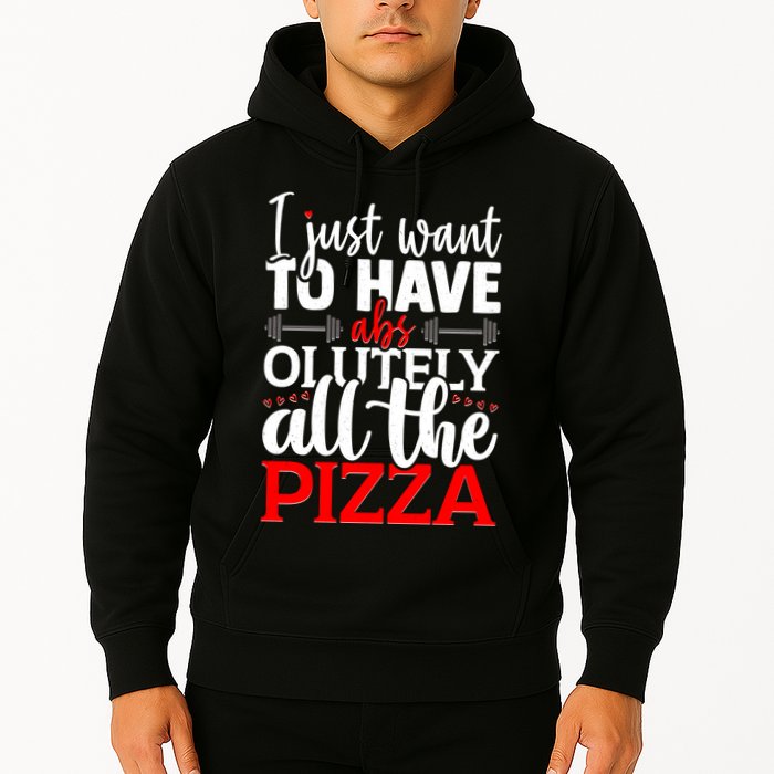 Funny I Just Want To Have AbsOlutely All The Pizza Hoodie