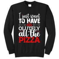 Funny I Just Want To Have AbsOlutely All The Pizza Sweatshirt