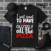 Funny I Just Want To Have AbsOlutely All The Pizza Tall T-Shirt
