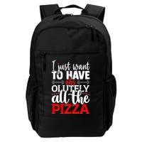 Funny I Just Want To Have AbsOlutely All The Pizza Backpack